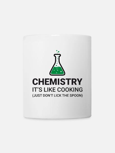 Chemie, das ist wie beim Kochen - Tasse - Weiß