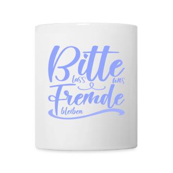 Bitte lass uns Freunde bleiben lustiger Spruch - Tasse - Weiß - Vorne