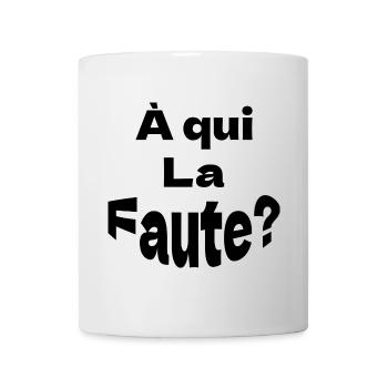 À qui la faute - Mug blanc - blanc - Devant