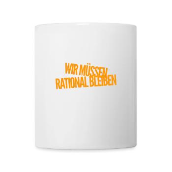 wir müssen rational bleiben - Tasse - Weiß - Vorne