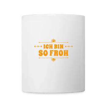 ich bin froh - Tasse - Weiß - Vorne