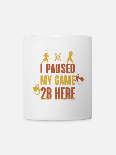 I Paused My Game 2B Here - Mug - white
