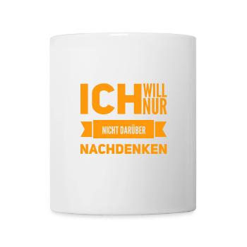 ich möchte nicht darüber nachdenken - Tasse - Weiß - Vorne