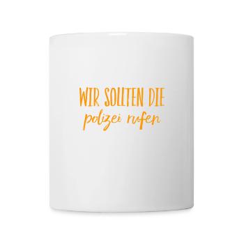 rufen wir die Polizei - Tasse - Weiß - Vorne