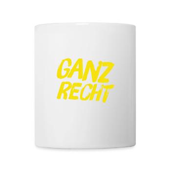 ganz recht - Tasse - Weiß - Vorne