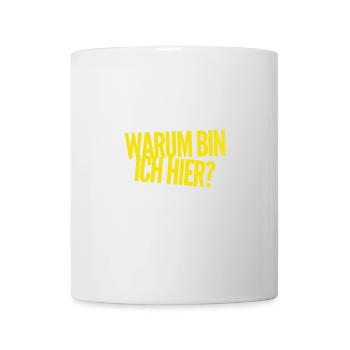 weshalb bin ich hier? - Tasse - Weiß - Vorne