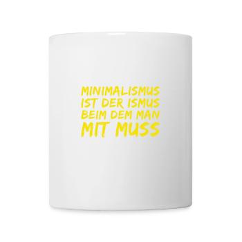 Minimalismus ist toll - Tasse - Weiß - Vorne