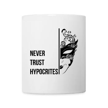 Traue niemals Heuchlern - Tasse - Weiß - Vorne