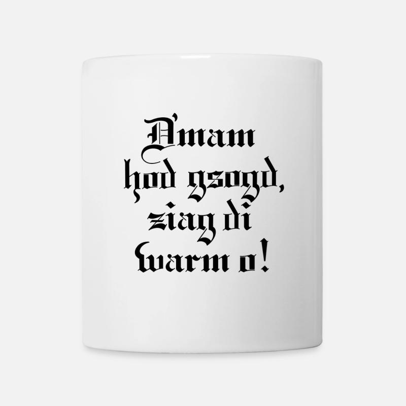 D´mam hod gsogt.. - Tasse - Weiß