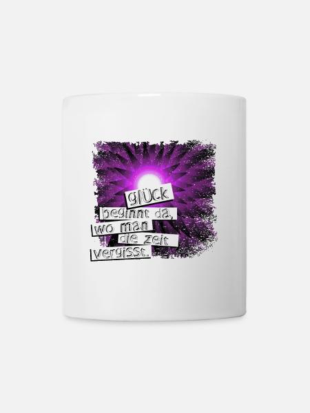 Glück beginnt da wo man die zeit vergisst - Tasse - Weiß