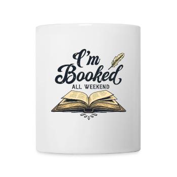ICH BIN DAS GANZE WOCHENENDE AUSGEBUCHT - Tasse - Weiß - Vorne