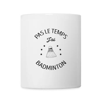PAS LE TEMPS J'AI BADMINTON - Mug blanc - blanc - Devant