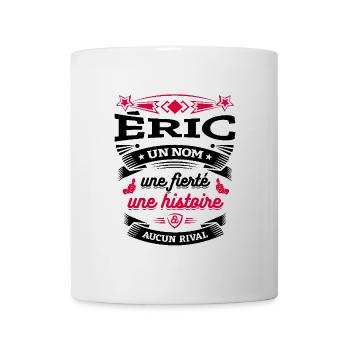 ÉRIC UN NOM UNE FIERTÉ AUCUN RIVAL - Mug blanc - blanc - Devant