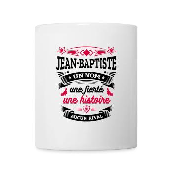 JEAN-BAPTISTE UN NOM UNE FIERTÉ AUCUN RIVAL - Mug blanc - blanc - Devant