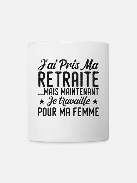 Ich bin in Rente, ich arbeite für meine Frau - Tasse - Weiß