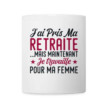 Ich bin in Rente, ich arbeite für meine Frau - Tasse - Weiß - Vorne