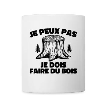 je peux pas je dois faire du bois - Mug blanc - blanc - Devant