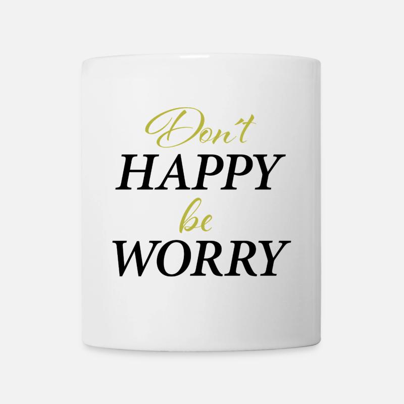 Don ́t Happy,be worry - Mug - white