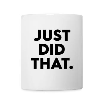 Je viens de faire ça - Conception de déclaration humoristique - Mug blanc - blanc - Devant