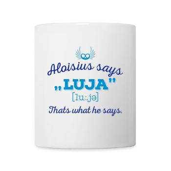 Aloisius says "LUJA" 3C - Tasse - Weiß - Vorne