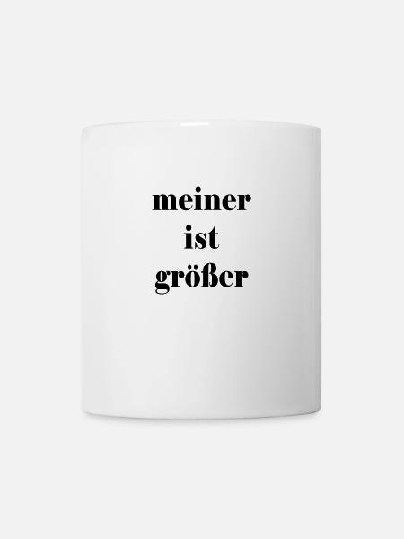 Meiner ist größer - Tasse - Weiß