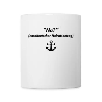 Norddeutscher Heiratsantrag mit Anker - Tasse - Weiß - Vorne