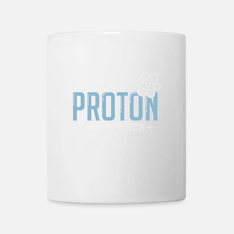 Spruch Wissenschaft Proton Denke positiv Geschenk - Tasse - Weiß