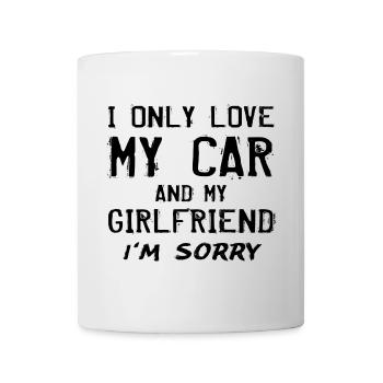 Ich liebe nur mein Auto und meine Freundin treiben - Tasse - Weiß - Vorne