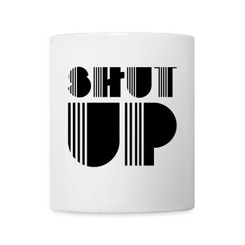 Shut up - Mug - white - Front