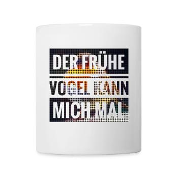 Der frühe Vogel kann mich mal - Tasse - Weiß - Vorne