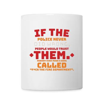 Si la police ne faisait jamais de mal, les gens auraient confiance - Mug blanc - blanc - Devant