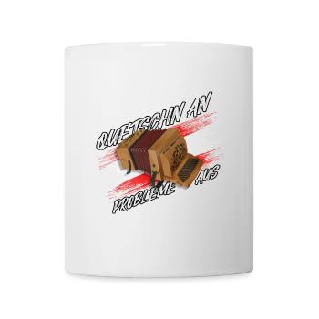 Quetschn AN - Probleme AUS | ZiachON! - Tasse - Weiß - Vorne