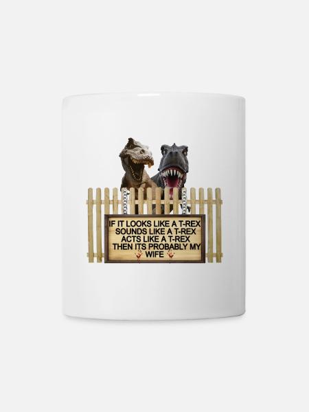 TREX Ehefrau Witz Zeichen T-Shirt - Tasse - Weiß