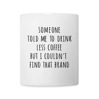 Weniger Kaffee - Tasse - Weiß - Vorne