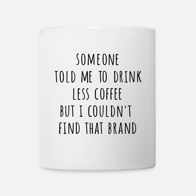 Weniger Kaffee - Tasse - Weiß