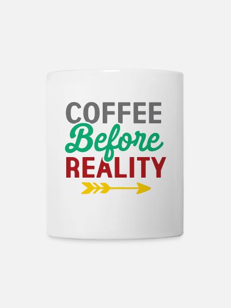 Kaffee vor der Realität - Tasse - Weiß