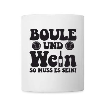 Boule und Wein so muss es sein! Petanque Outfit - Tasse - Weiß - Vorne
