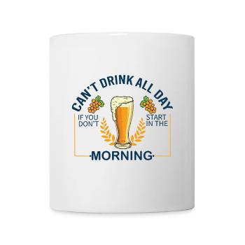 You Can't Drink All Day - Mug - white - Front