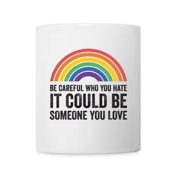 Mois de la fierté LGBT - Faites attention à qui vous détestez - Mug blanc - blanc - Devant