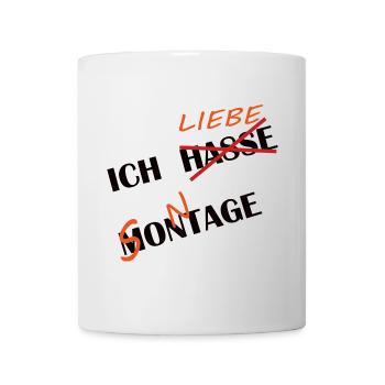 ICH HASSE MONTAGE UND LIEBE SONNTAGE - Tasse - Weiß - Vorne