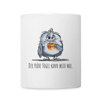 Der frühe Vogel kann mich mal - Kaffee, Spruch - Tasse - Weiß - Vorne