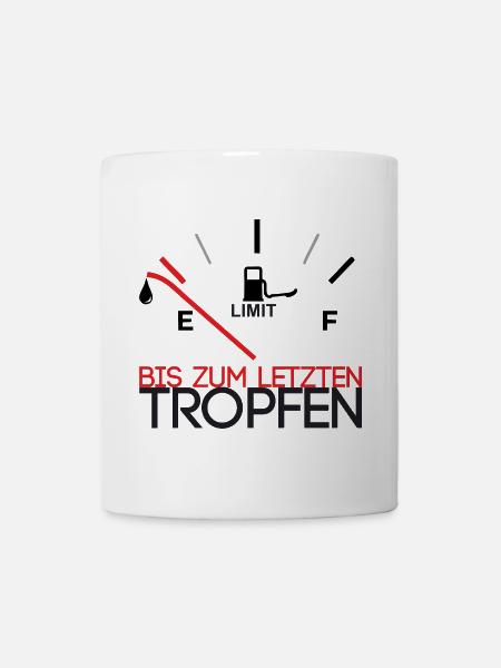 Bis zum letzten Tropfen - Tasse - Weiß