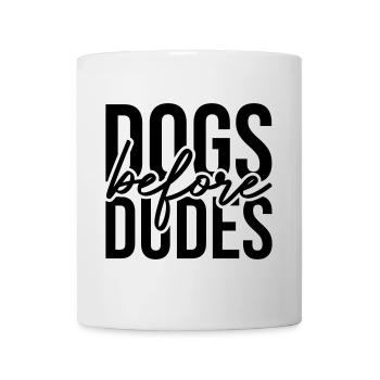 Dogs before Dudes - Tasse - Weiß - Vorne