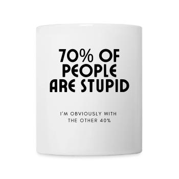 70% of people are stupid.... Humour # - Mug - white - Front
