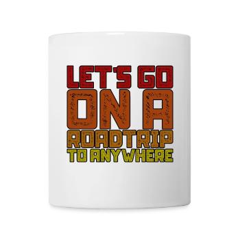 Let's Go On A Roadtrip To Anywhere 3 - Mug - white - Front