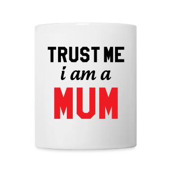 Believe me, I'm a Mom! - Mug - white - Front