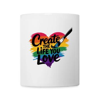 Erschaffe das Leben, das du liebst - Tasse - Weiß - Vorne