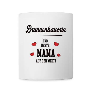 Beste Mama Brunnenbauerin Muttertag Geburtstag Geb - Tasse - Weiß - Vorne