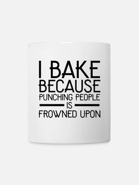 I bake because punching people - Tasse - Weiß
