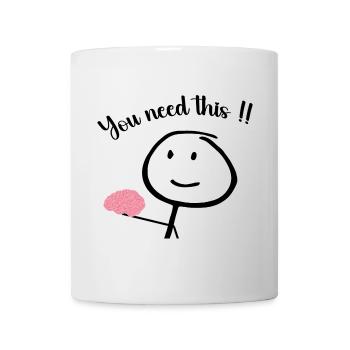Du brauchst das - lustiges und humorvolles Design - Tasse - Weiß - Vorne